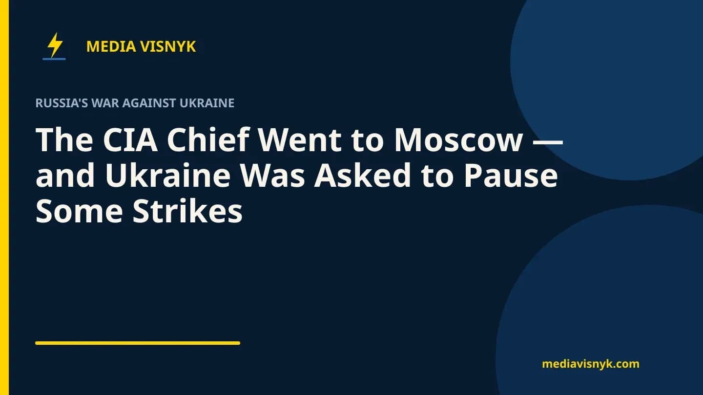 MediaVisnyk branded cover. Article «The CIA Chief Went to Moscow — and Ukraine Was Asked to Pause Some Strikes»